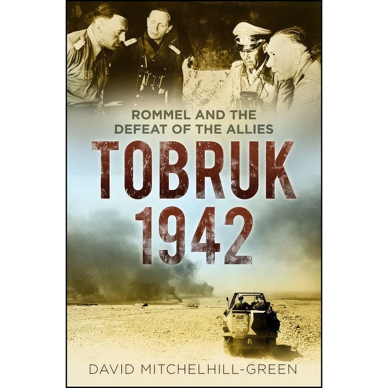 کتاب Tobruk 1942 اثر David Mitchelhill-Green انتشارات The History Press