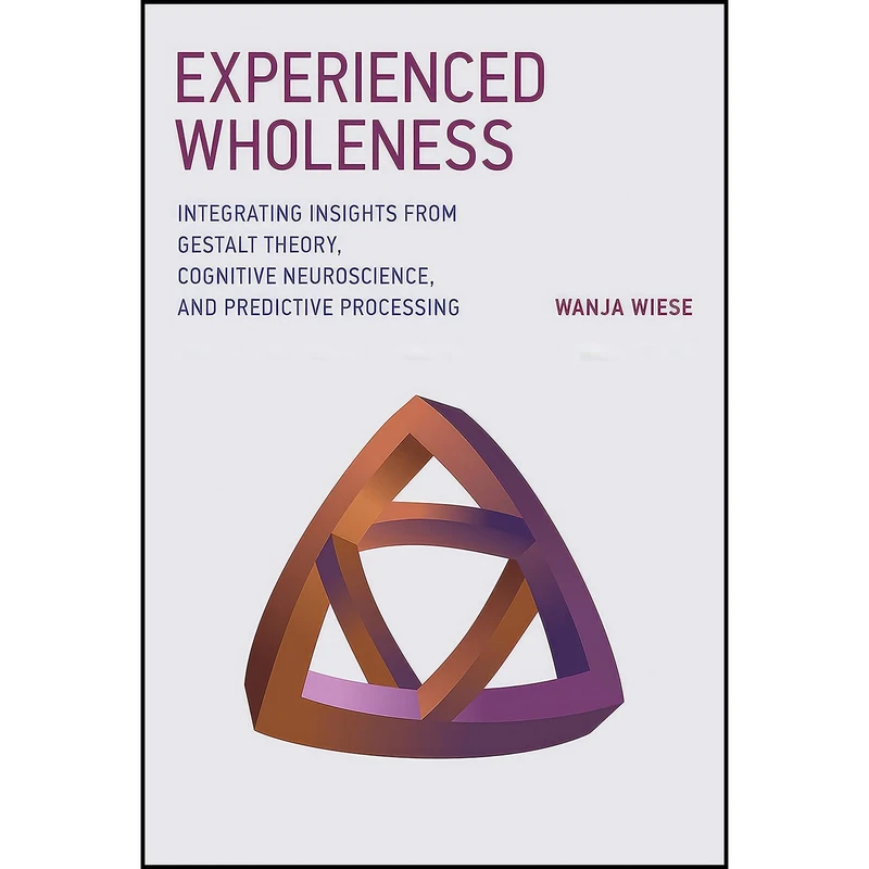کتاب Experienced Wholeness اثر Wanja Wiese انتشارات The MIT Press