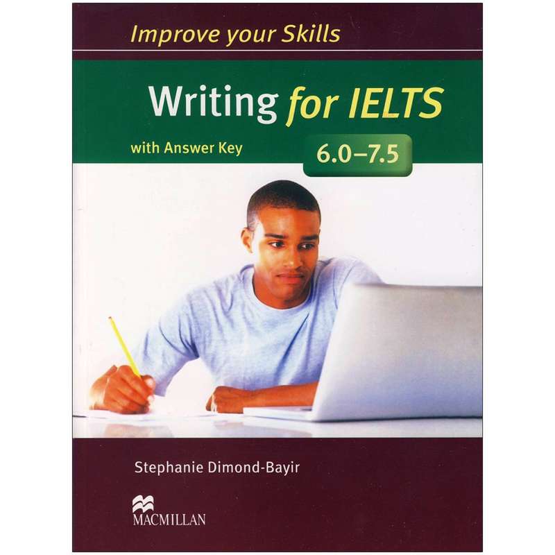 کتاب improve your skills writing for IELTS 6.0 - 7.5 اثر S Dimond-Bayir انتشارات مک میلان