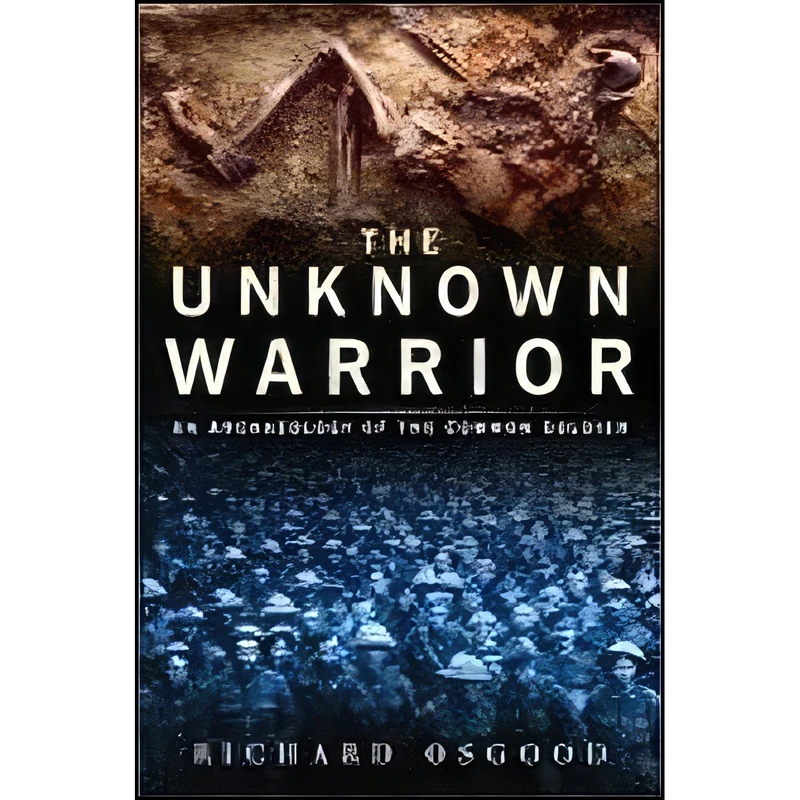 کتاب The Unknown Warrior اثر Richard Osgood انتشارات Sutton Pub Ltd