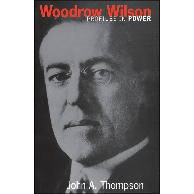 کتاب Woodrow Wilson اثر John A. Thompson انتشارات تازه ها