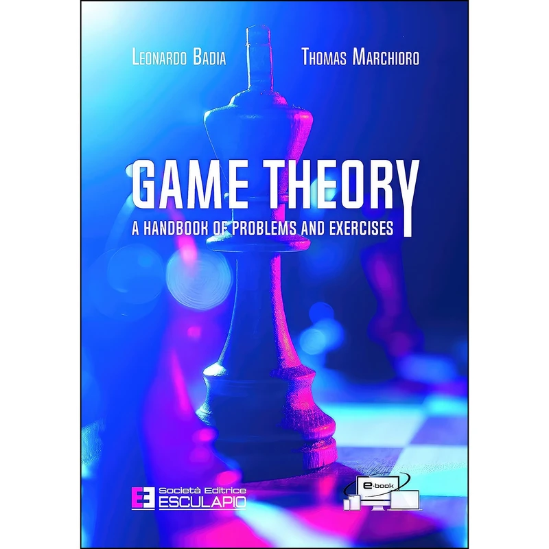 کتاب Game Theory. A Handbook of Problems and Exercises اثر Leonardo Badia and Thomas Marchioro انتشارات Societa Editrice Esculapio