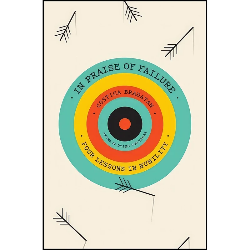 کتاب In Praise of Failure اثر Costica Bradatan انتشارات Harvard University Press