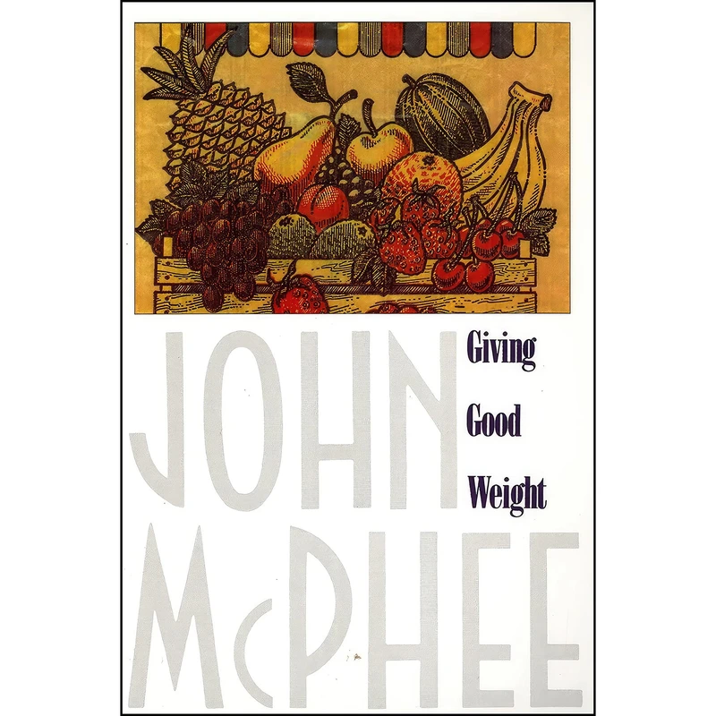 کتاب Giving Good Weight اثر John McPhee انتشارات Farrar, Straus and Giroux