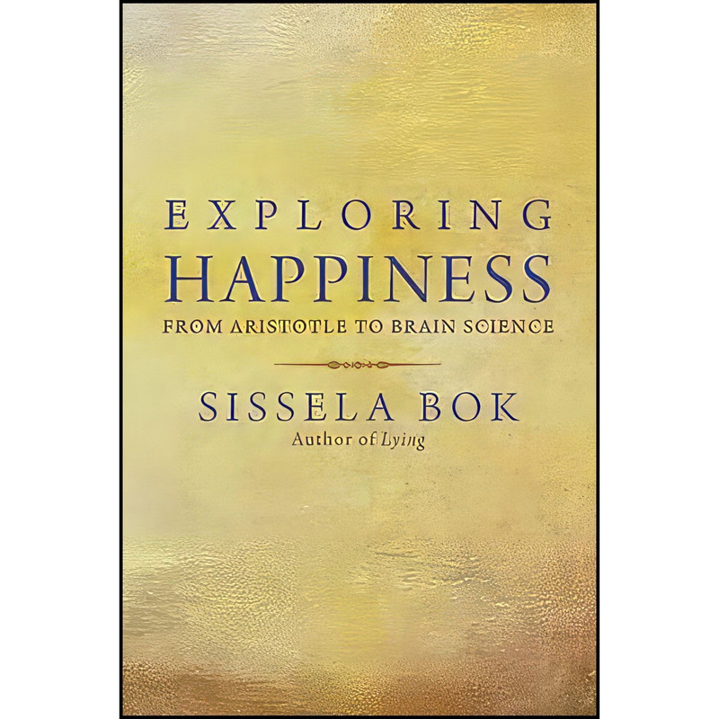 کتاب Exploring Happiness اثر Sissela Bok انتشارات Yale University Press
