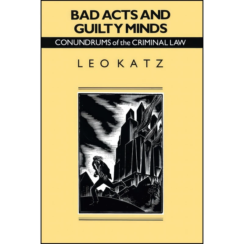 کتاب Bad Acts and Guilty Minds اثر Leo Katz انتشارات University of Chicago Press