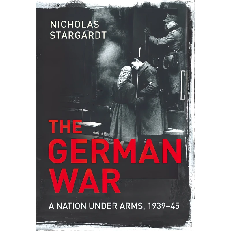 کتاب The German War اثر Nicholas Stargardt انتشارات The Bodley Head Ltd