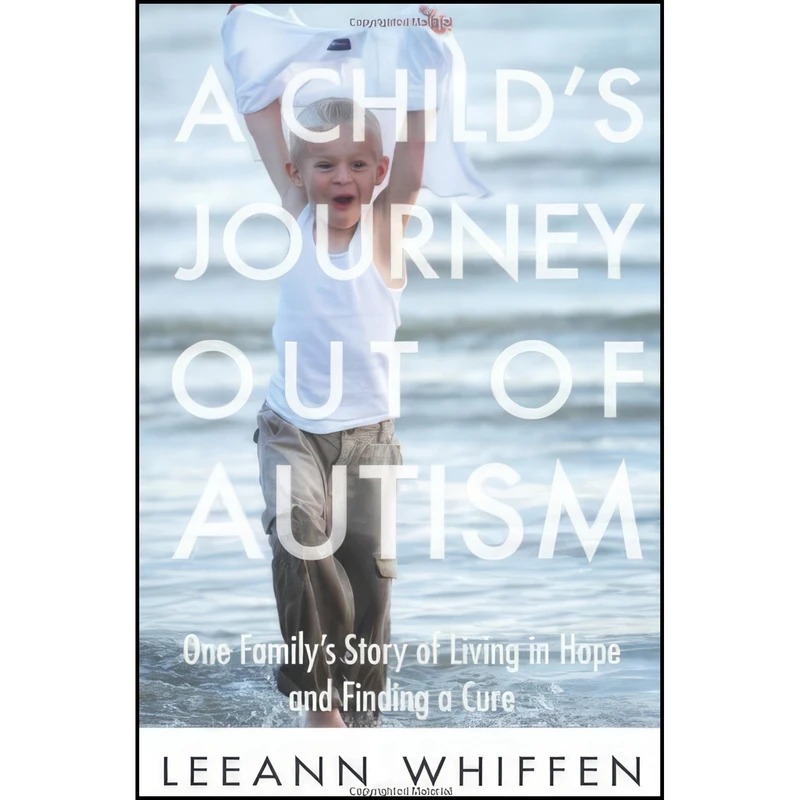 کتاب A Child's Journey Out of Autism اثر Leeann Whiffen انتشارات Sourcebooks