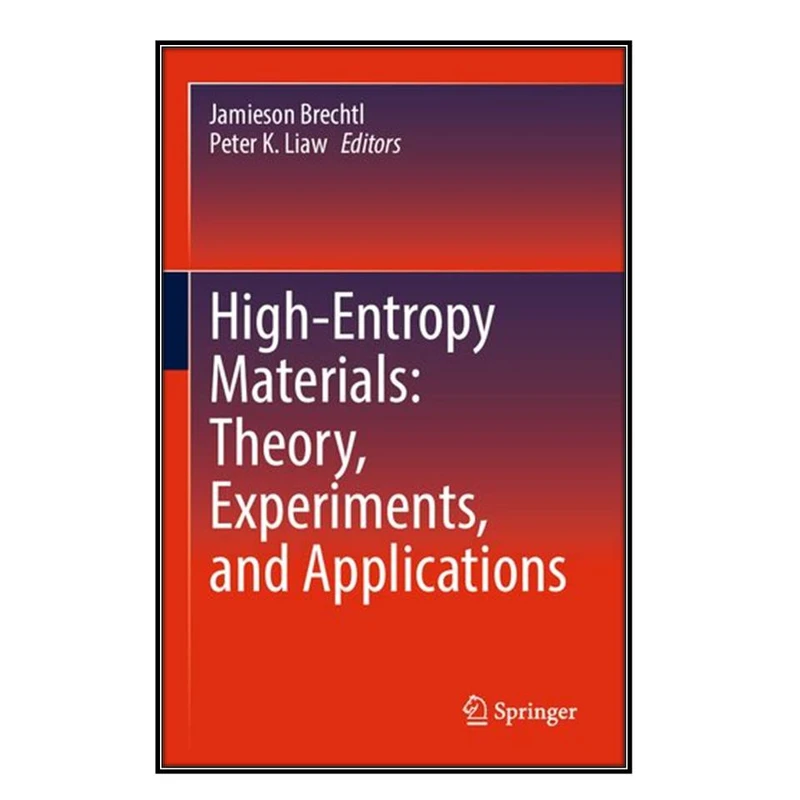  کتاب High-Entropy Materials اثر 	Jamieson Brechtl and Peter K. Liaw انتشارات مؤلفين طلايي