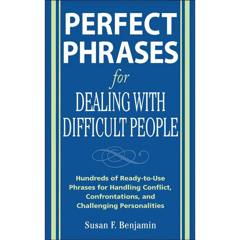 کتاب Perfect Phrases for Dealing with Difficult People اثر Susan Benjamin انتشارات McGraw Hill