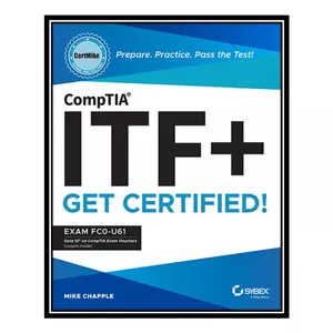 کتاب CompTIA ITF+ CertMike: Prepare. Practice. Pass the Test! Get Certified!: Exam FC0-U61 اثر Mike Chapple انتشارات مؤلفین طلایی