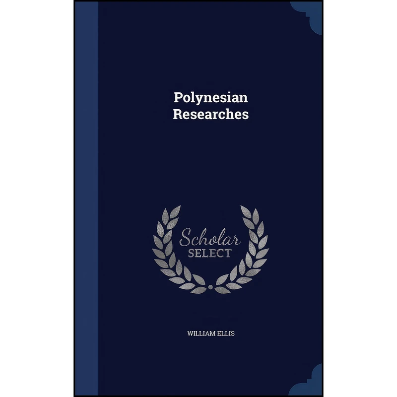 کتاب Polynesian Researches اثر William Ellis انتشارات Sagwan Press