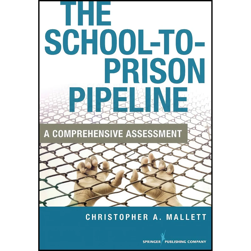 کتاب The School-to-Prison Pipeline اثر Christopher A. Mallett انتشارات بله