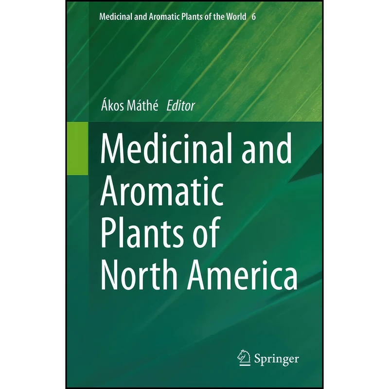 کتاب Medicinal and Aromatic Plants of North America  اثر akos Mathe انتشارات Springer