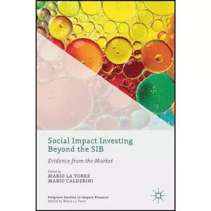 کتاب Social Impact Investing Beyond the SIB اثر Mario La Torre and Mario Calderini انتشارات Palgrave Macmillan
