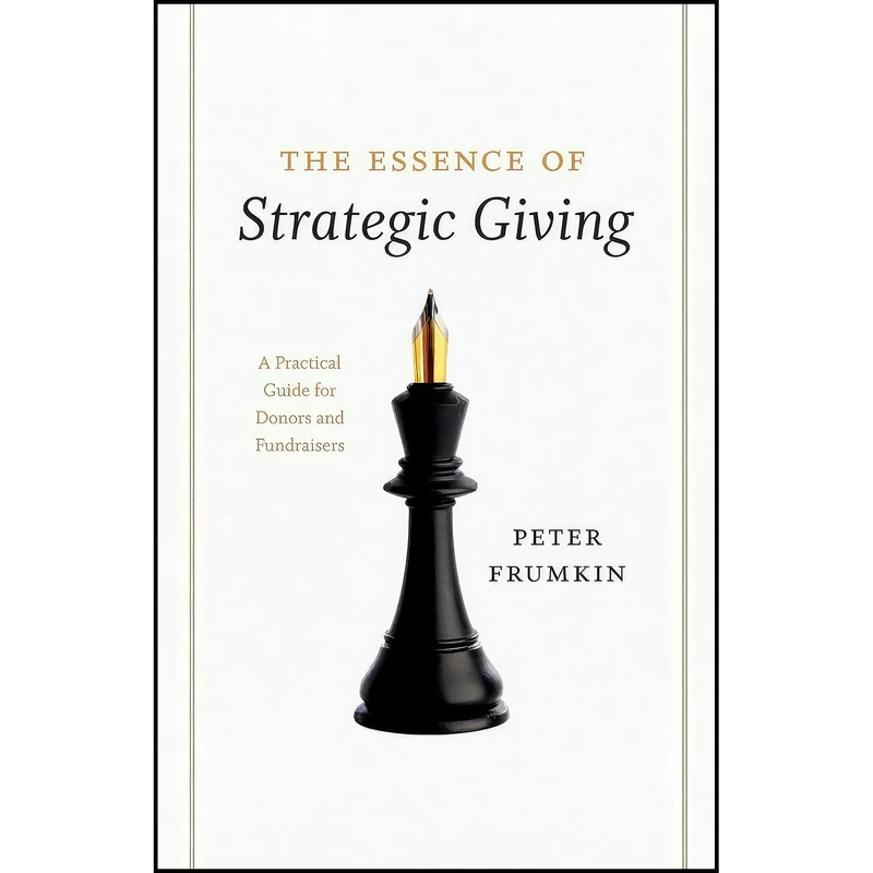 کتاب The Essence of Strategic Giving اثر Peter Frumkin انتشارات University of Chicago Press
