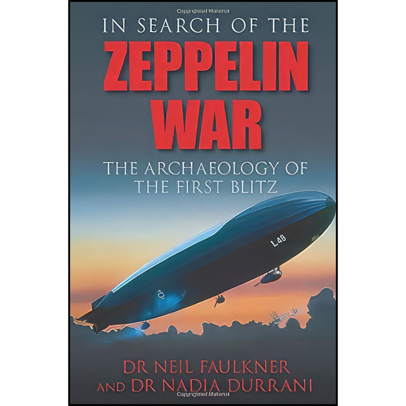 کتاب In Search of the Zeppelin War اثر Nadia Durrani and Neil Faulkner انتشارات تازه ها