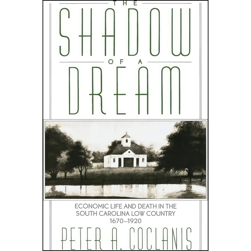 کتاب The Shadow of a Dream اثر Peter A. Coclanis انتشارات Oxford University Press