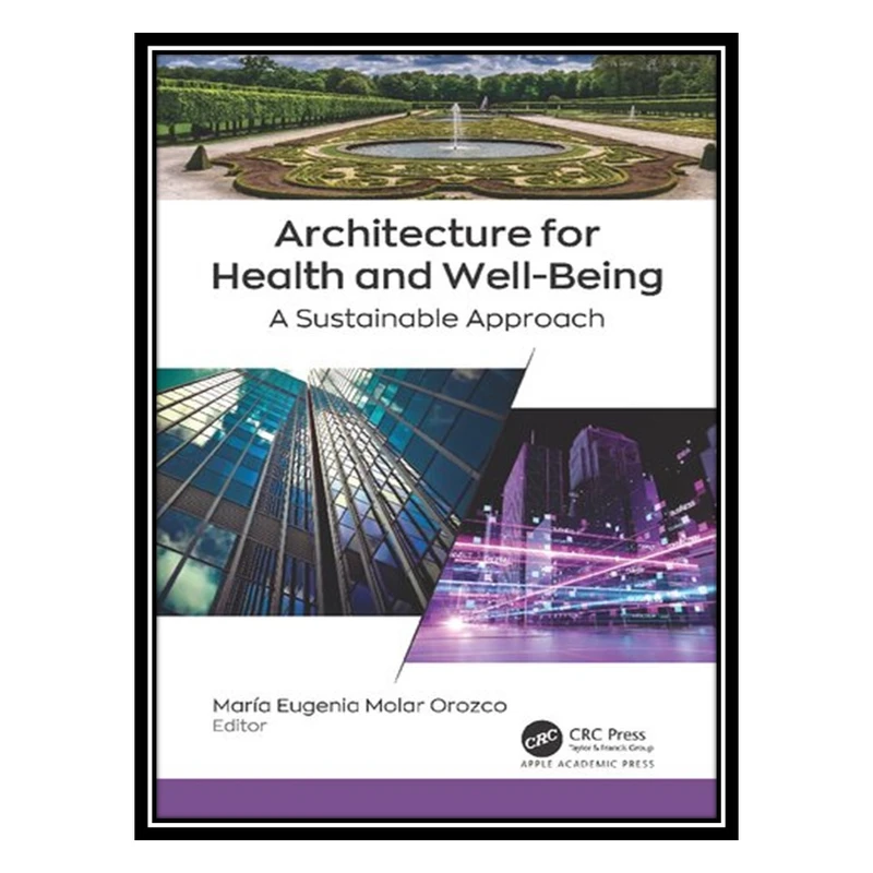 کتاب Architecture for Health and Well-Being: A Sustainable Approach اثر María Eugenia Molar Orozco انتشارات مؤلفین طلایی