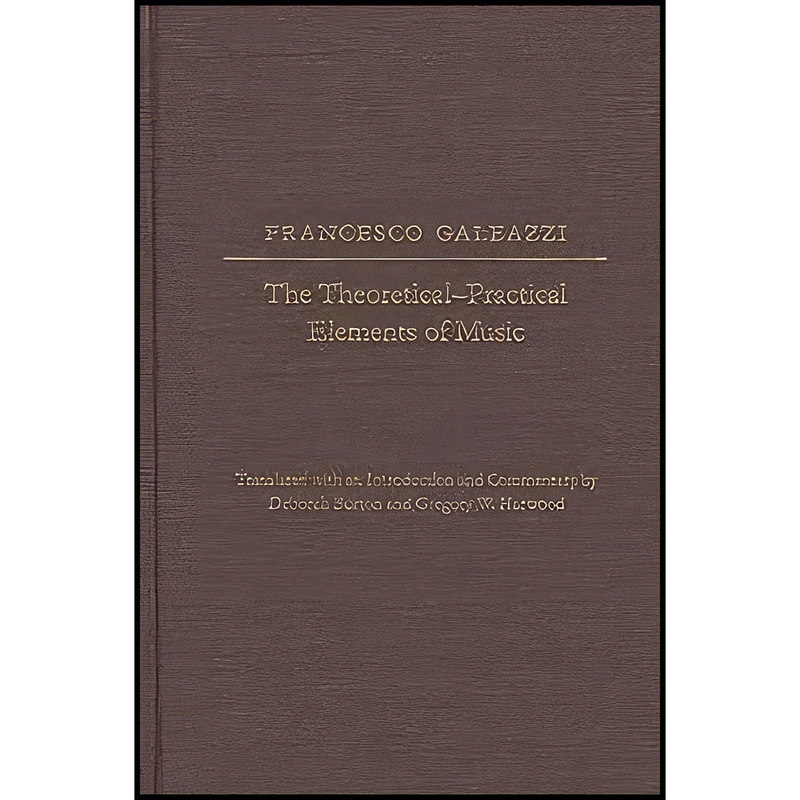 کتاب The The Theoretical-Practical Elements of Music, Parts III and IV  اثر جمعي از نويسندگان انتشارات University of Illinois Press