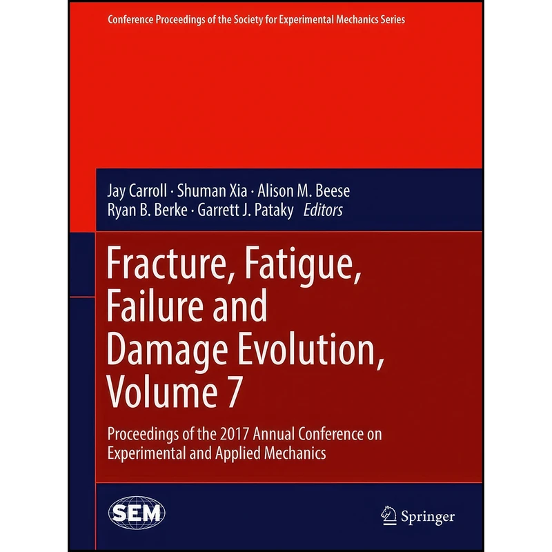 کتاب Fracture, Fatigue, Failure and Damage Evolution, Volume 7 اثر جمعي از نويسندگان انتشارات Springer