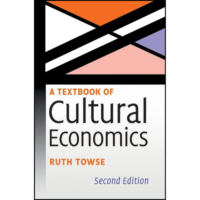 کتاب A Textbook of Cultural Economics اثر Ruth Towse انتشارات Cambridge University Press