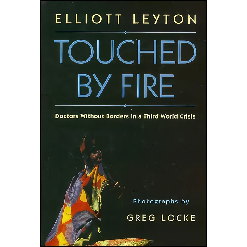 کتاب Touched By Fire اثر Elliott Leyton and Greg Locke انتشارات McClelland & Stewart