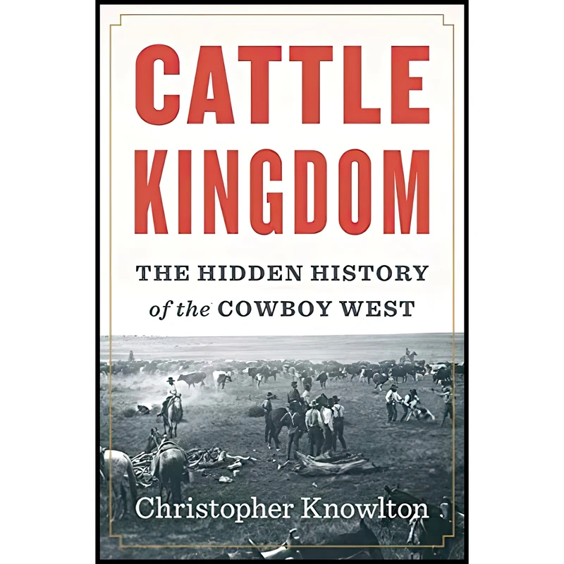 کتاب Cattle Kingdom اثر Christopher Knowlton انتشارات Eamon Dolan/Houghton Mifflin Harcourt
