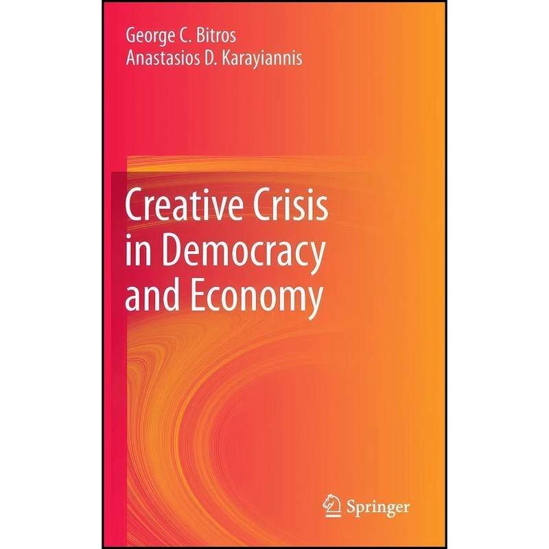 کتاب Creative Crisis in Democracy and Economy اثر جمعي از نويسندگان انتشارات Springer