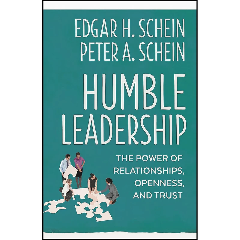کتاب Humble Leadership اثر Edgar H. Schein and Peter A. Schein انتشارات Berrett-Koehler Publishers