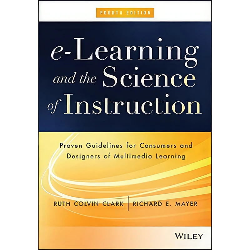 کتاب e-Learning and the Science of Instruction اثر Ruth C. Clark and Richard E. Mayer انتشارات Wiley