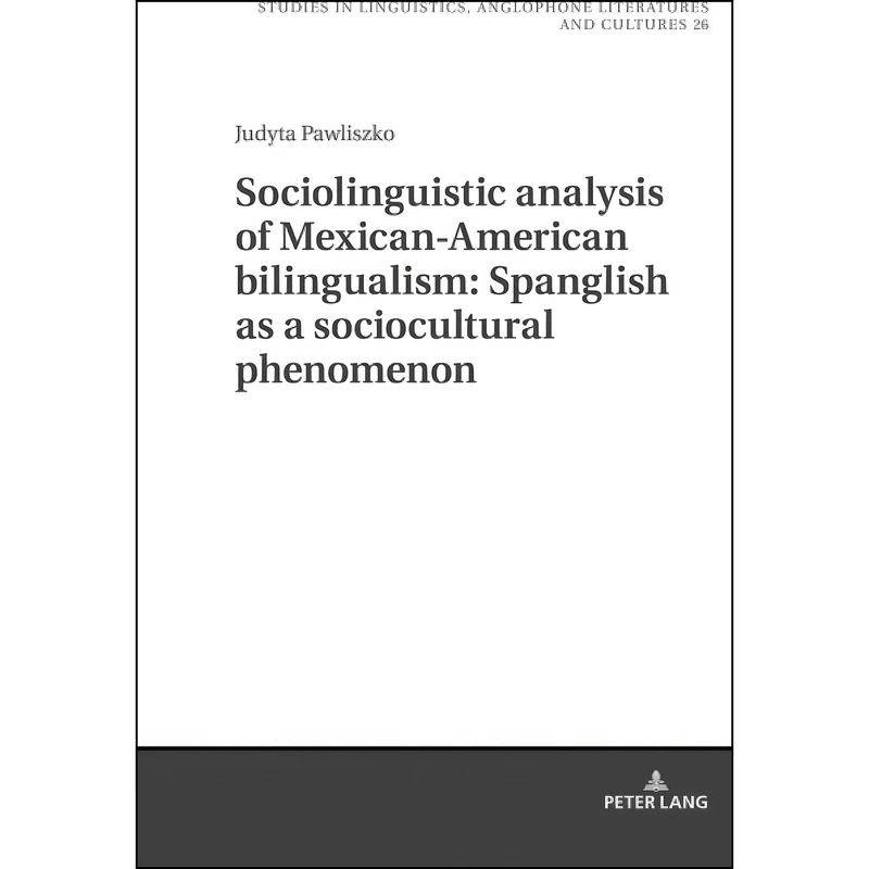 کتاب Sociolinguistic analysis of Mexican-American bilingualism اثر Pawliszko انتشارات Peter Lang