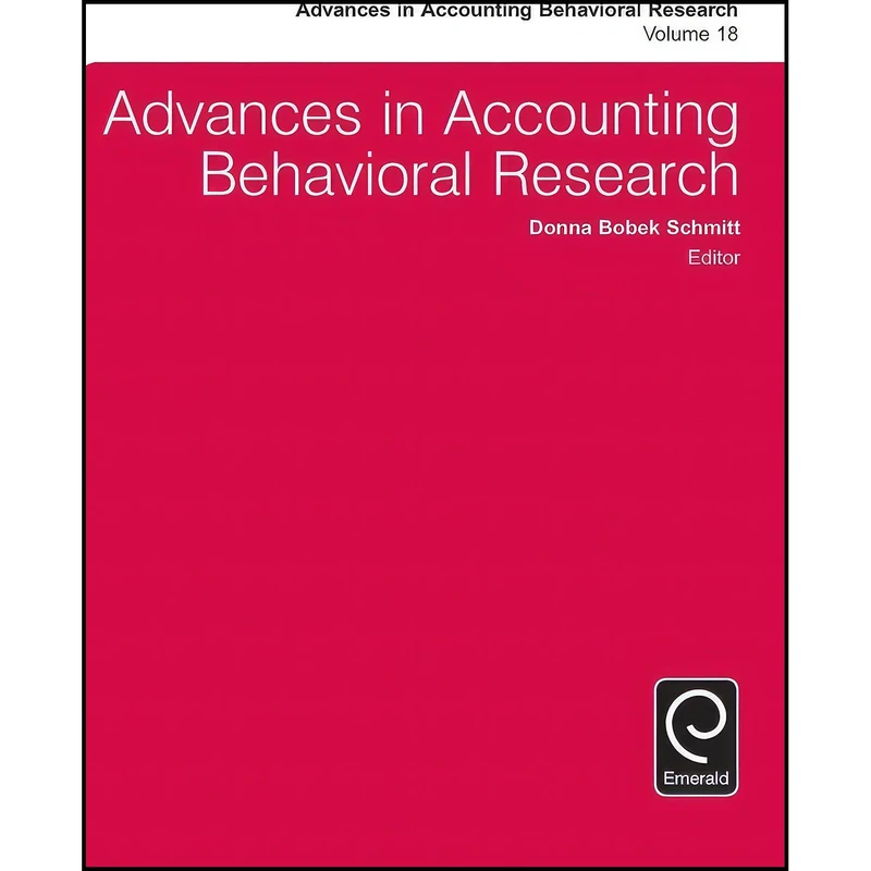 کتاب Advances in Accounting Behavioral Research اثر Donna Bobek Schmitt انتشارات Emerald Publishing Limited