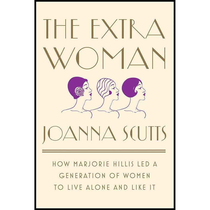 کتاب The Extra Woman اثر Joanna Scutts انتشارات Liveright