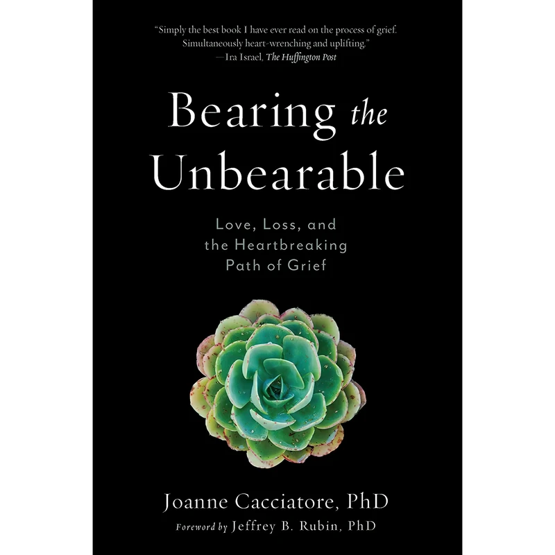 کتاب Bearing the Unbearable اثر Joanne Cacciatore and Jeffrey Rubin انتشارات Wisdom Publications