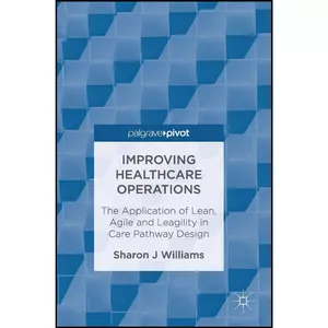 کتاب Improving Healthcare Operations اثر Sharon J Williams انتشارات Palgrave Pivot