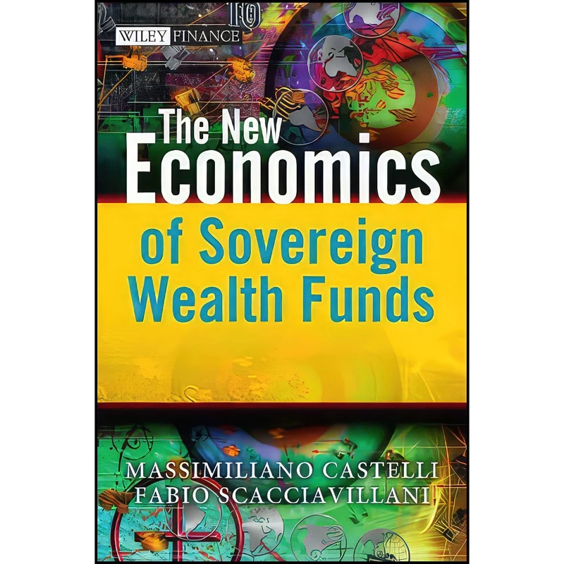 کتاب The New Economics of Sovereign Wealth Funds اثر جمعي از نويسندگان انتشارات Wiley