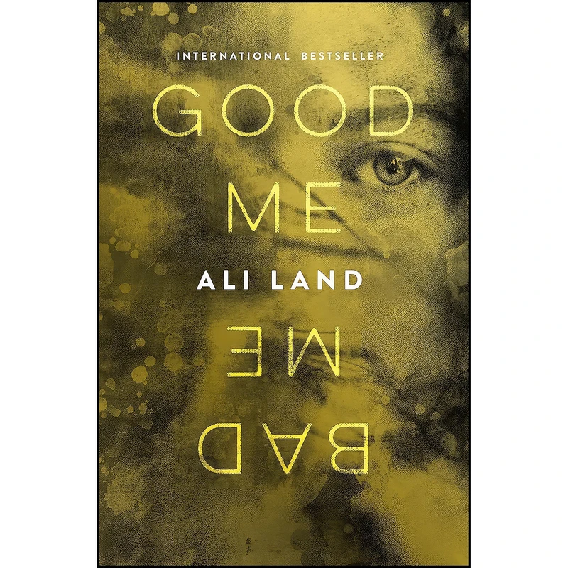 کتاب Good Me Bad Me اثر Ali Land انتشارات Flatiron Books