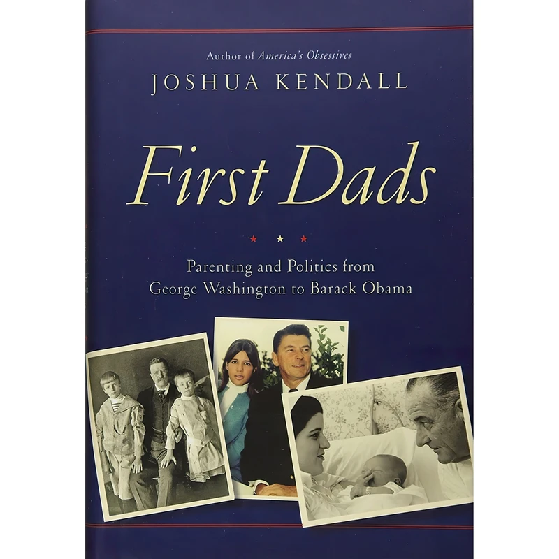 کتاب First Dads اثر Joshua C. Kendall انتشارات Grand Central Publishing