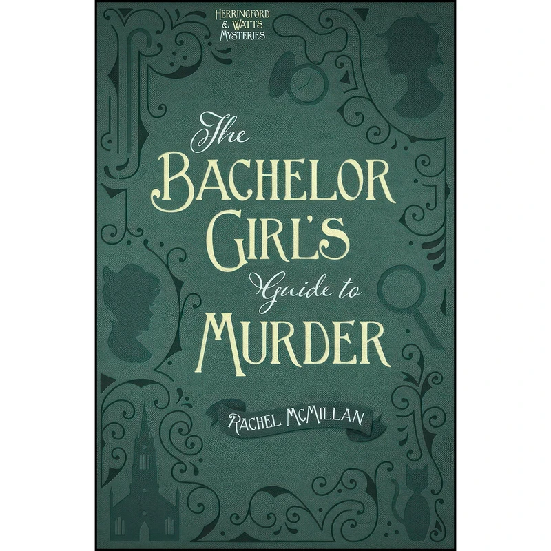 کتاب The Bachelor Girls Guide to Murder  اثر Rachel McMillan انتشارات Harvest House Publishers