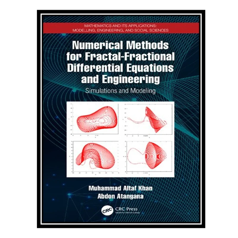 کتاب Numerical Methods for Fractal-Fractional Differential Equations and Engineering اثر Muhammad Altaf Khan AND Abdon Atangana انتشارات مؤلفین طلایی