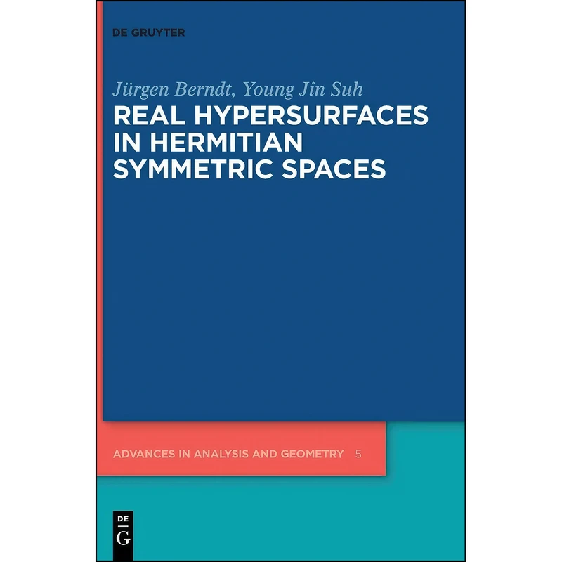 کتاب Real Hypersurfaces in Hermitian Symmetric Spaces  اثر Jin Suh and Young and Berndt انتشارات De Gruyter