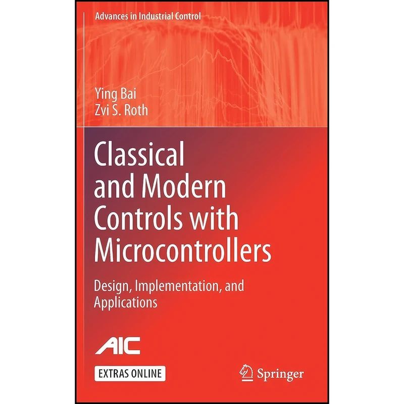 کتاب Classical and Modern Controls with Microcontrollers اثر Ying Bai and Zvi S. Roth انتشارات Springer