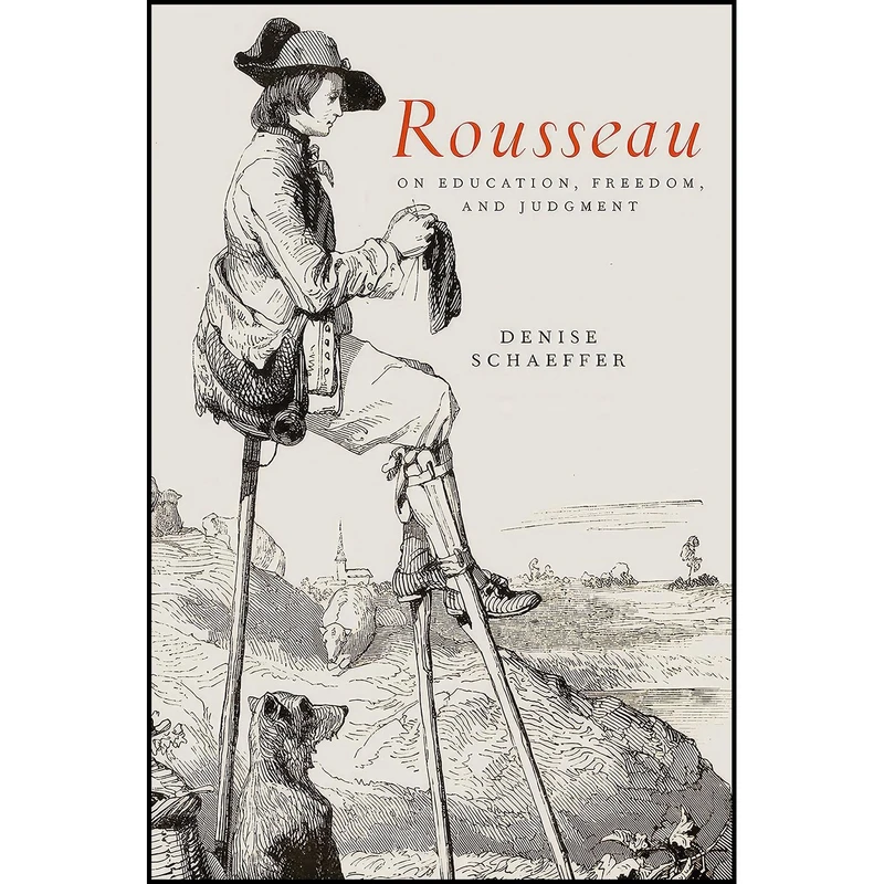 کتاب Rousseau on Education, Freedom, and Judgment اثر Denise Schaeffer انتشارات Penn State University Press