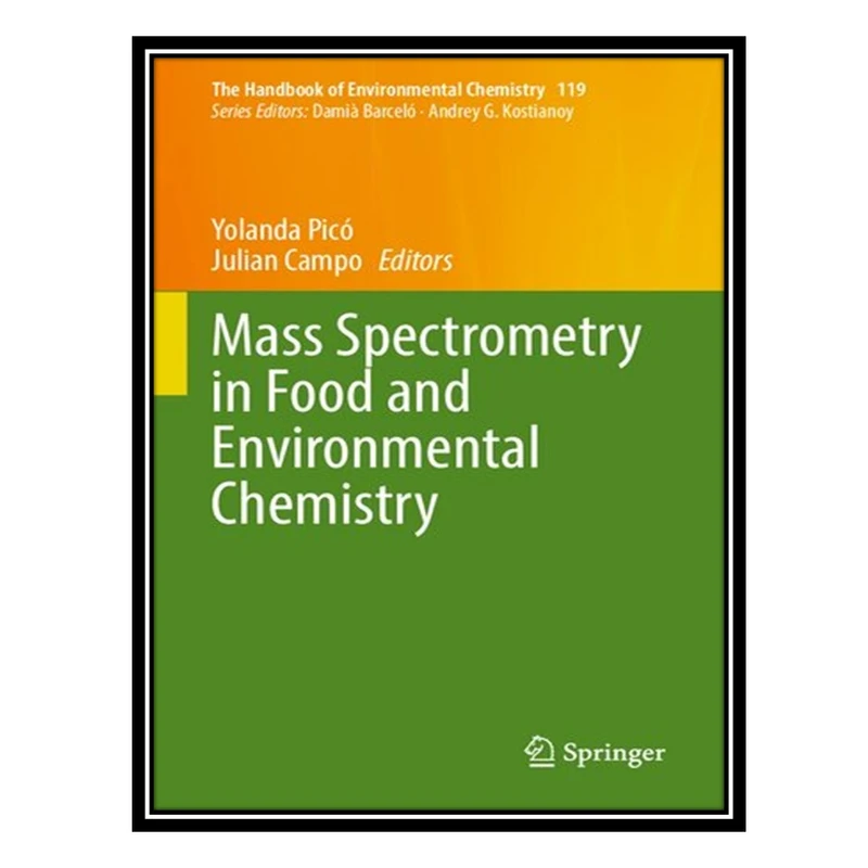 کتاب Mass Spectrometry in Food and Environmental Chemistry اثر Yolanda Picó, Julian Campo انتشارات مؤلفین طلایی