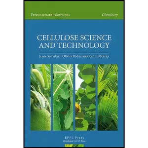 کتاب Cellulose Science and Technology Cellulose Science and Technology اثر جمعي از نويسندگان انتشارات EPFL Press