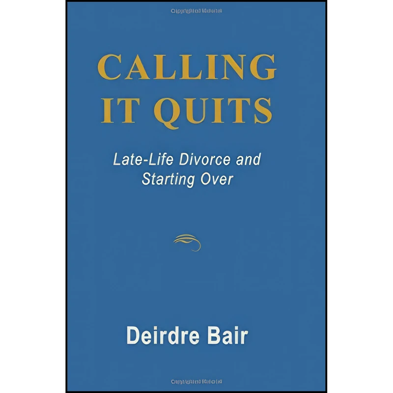 کتاب Calling It Quits اثر Deirdre Bair انتشارات Argo Navis