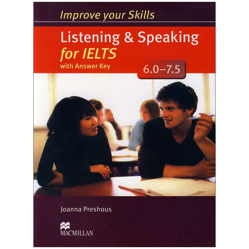 کتاب (improve your skills Listening and Speaking for IELTS (6.0 - 7.5 اثر joanna preshous انتشارات مک میلان