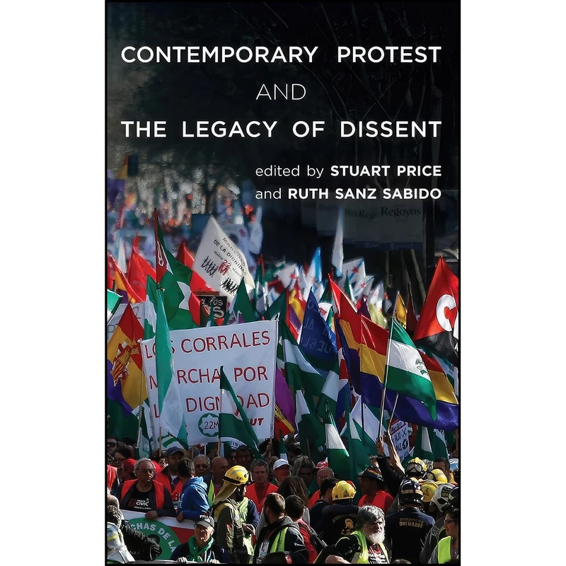 کتاب Contemporary Protest and the Legacy of Dissent اثر Stuart Price and Ruth Sanz Sabido انتشارات Rowman & Littlefield Publishers