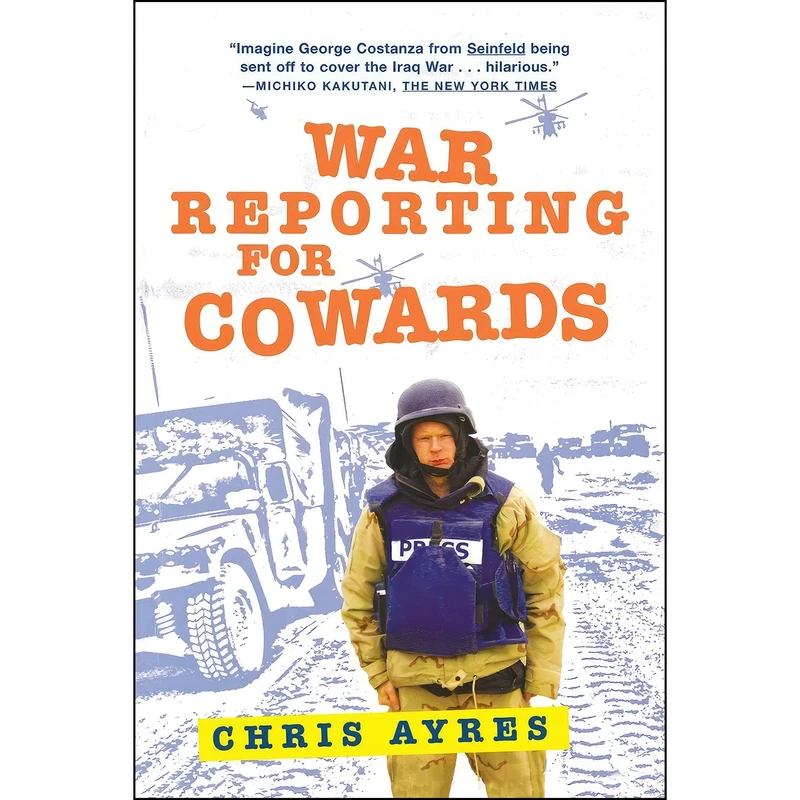کتاب War Reporting for Cowards اثر Chris Ayres انتشارات Grove Press